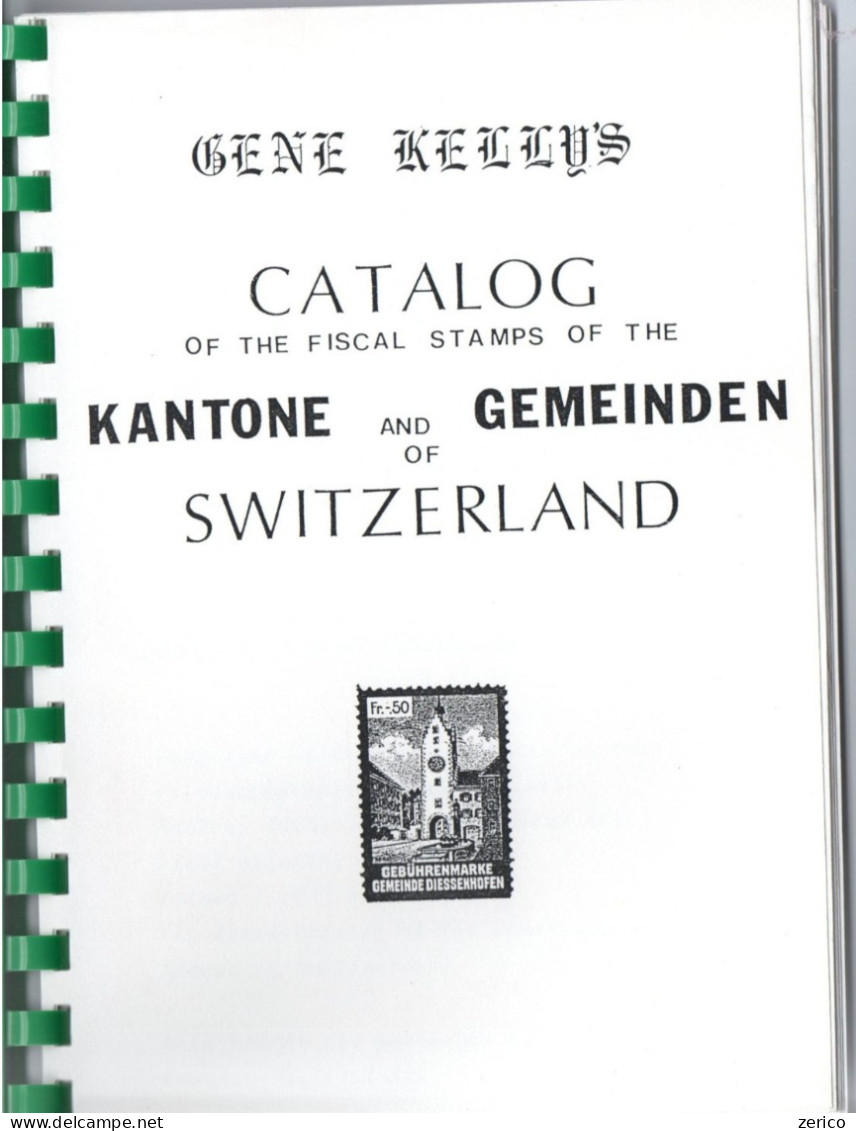 SUISSE Catalog Of The Fiscal Stamps Of The KANTONE And GEMEINDEN Of Switzerland, By Gene Kellys, édi 1986 USA 118 Pages - Fiscaux