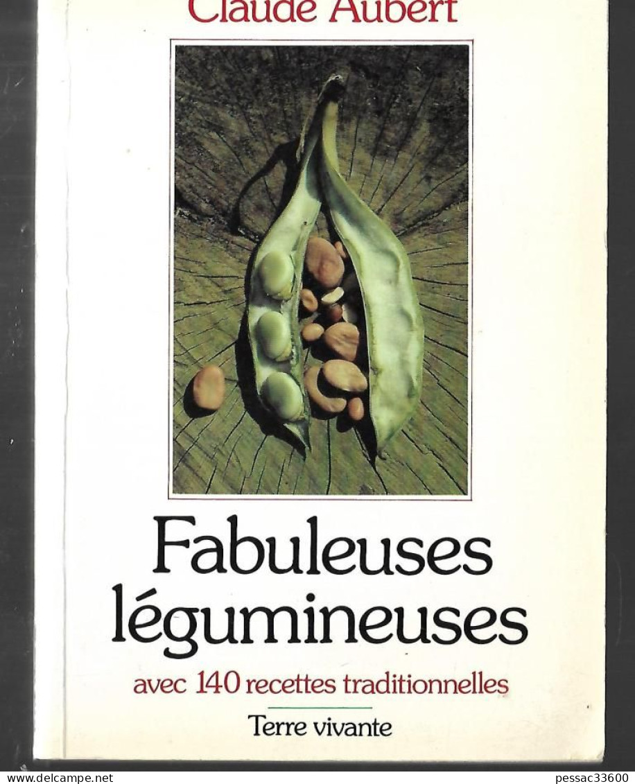 Fabuleuses Légumineuses  Claude Auberty BR BE  édition Terre Vivante 1992  « Avec 140 Recettes Traditionnelles - Gastronomie