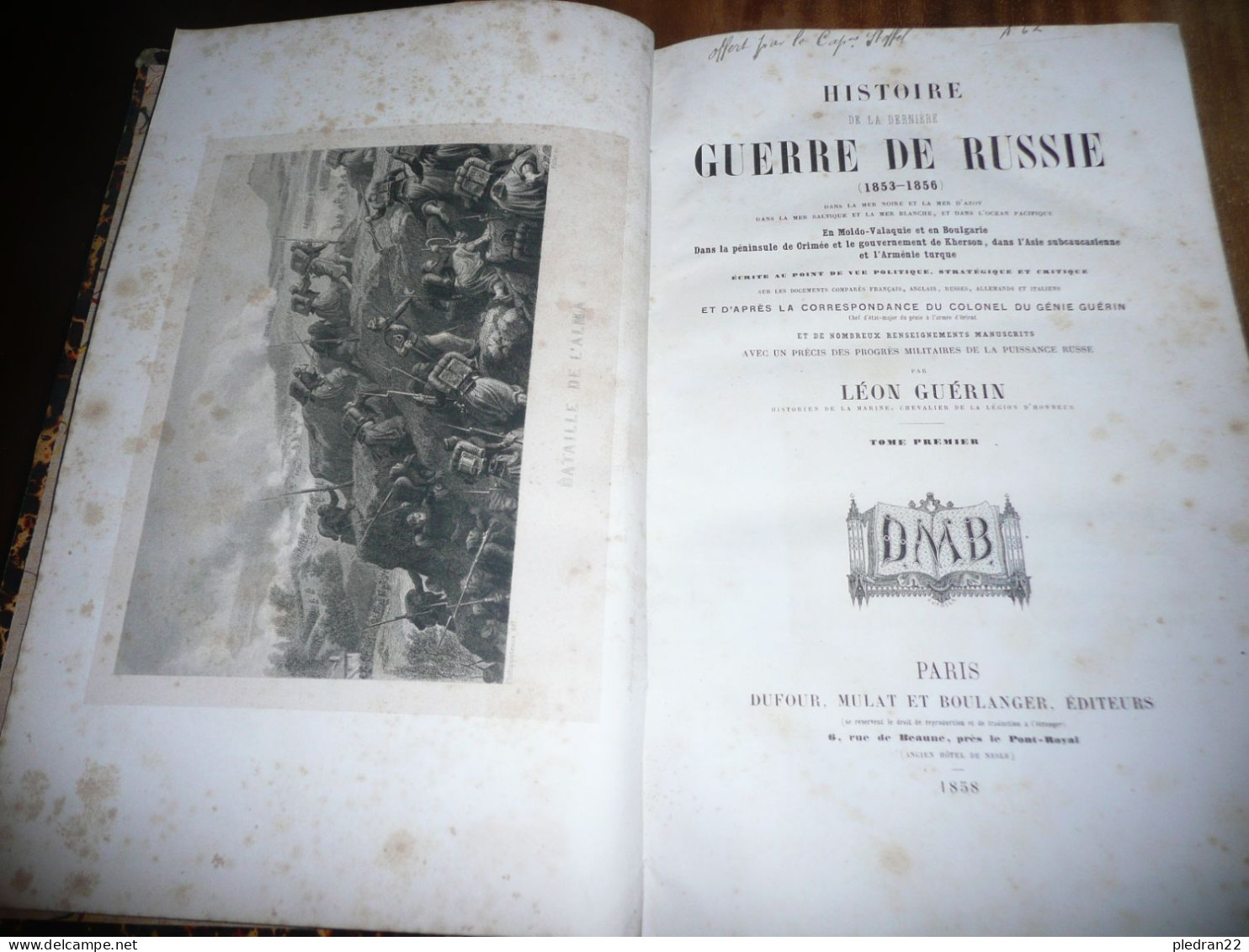 LEON GUERIN HISTOIRE DE LA DERNIERE GUERRE DE RUSSIE 1853 1856 MOLDO VALAQUIE BOULGARIE CRIMEE KHERSON + 1858 TOME 1er - Geschichte