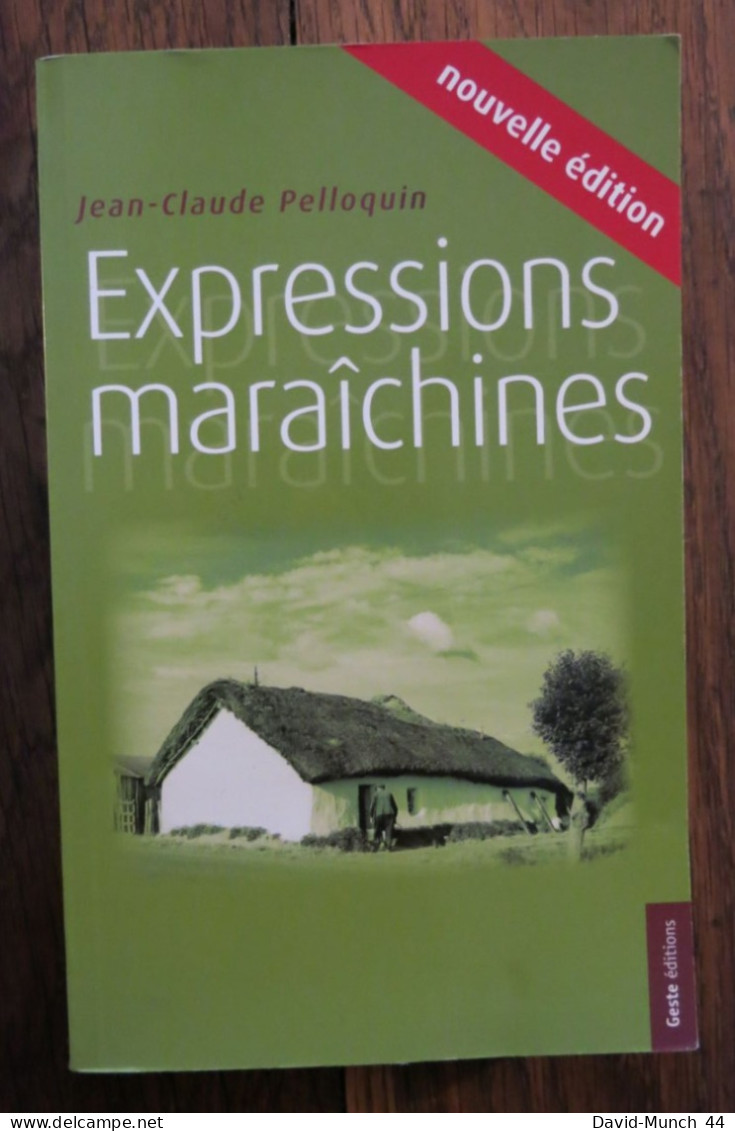 Expressions Maraichines De Vendée De Jean-Claude Pelloquin. Geste Editions. 2008 - Politica
