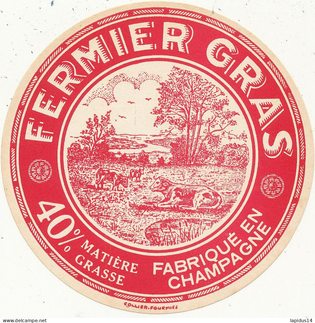 J C O  967 / ETIQUETTE FROMAGE    FERMIER GRAS  FABRIQUE EN CHAMPAGNE 40% - Formaggio