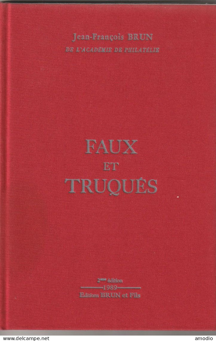 France Faux Et Truqués JF Brun 2° édition, Belle Reliure Rigide TB - Frankrijk