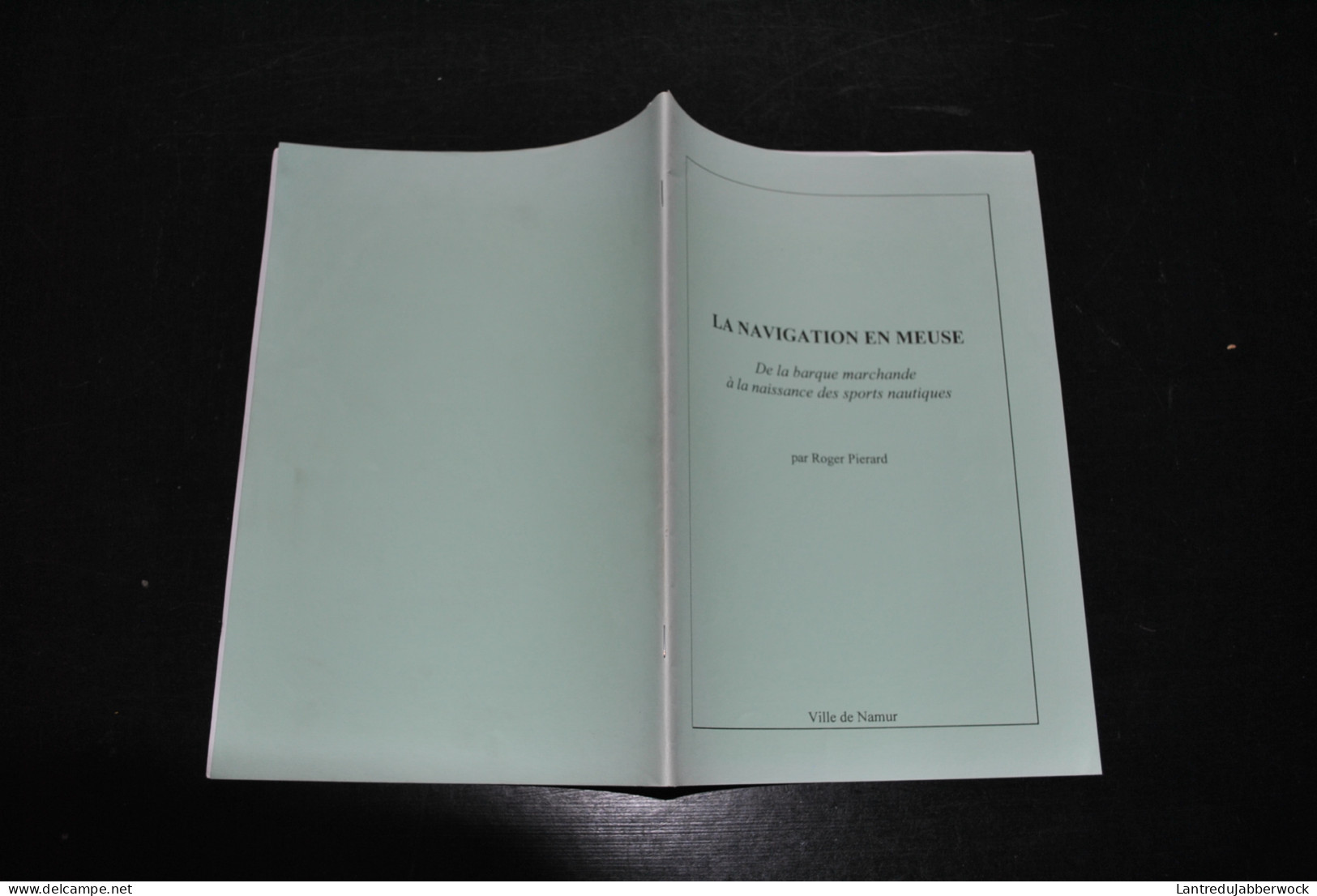 Roger Pierard La Navigation En Meuse De La Barque Marchande à La Naissance Des Sports Nautiques Signé Joutes Namur RARE - België