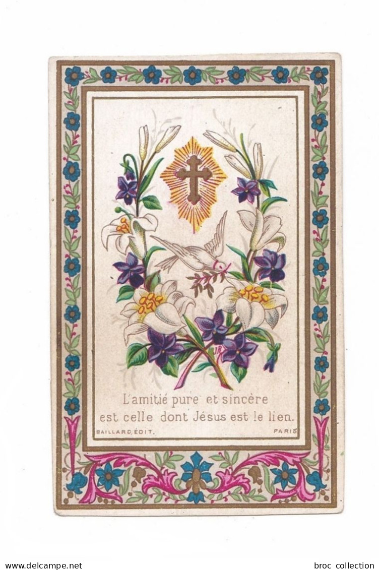 L'amitié Pure Et Sincère Est Celle Dont Jésus Est Le Lien, Saint Esprit, Croix Et Fleurs, Lys, éd. Baillard - Devotieprenten