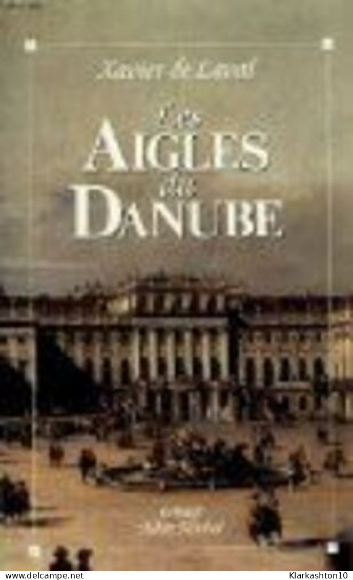 Les Aigles Du Danube : Roman - Autres & Non Classés