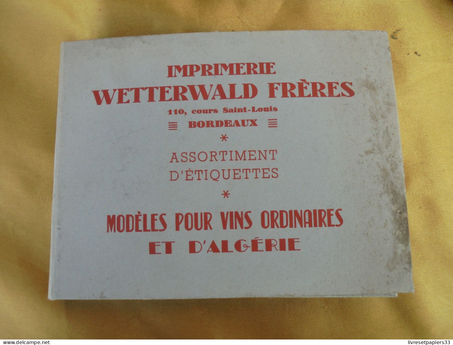 Imprimerie Wetterwald Bordeaux Modéle D'Etiquettes Pour Vins Ordinaires Et D'Alérie 1955 - Lots & Sammlungen