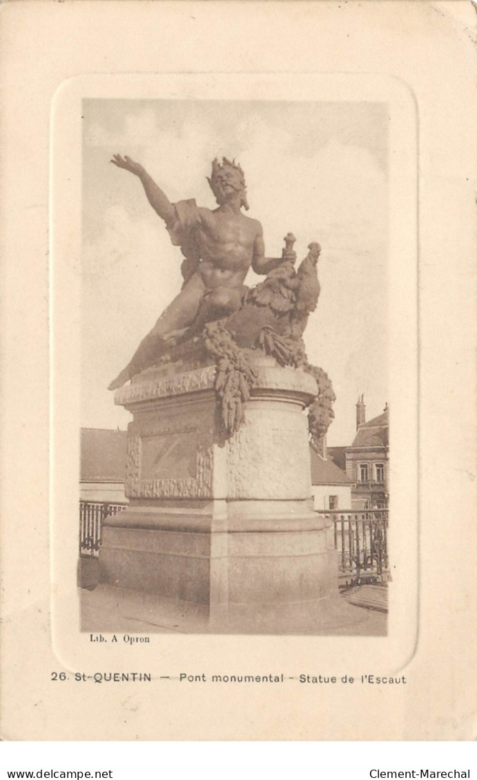 SAINT QUENTIN - Pont Monumental - Statue De L'Escaut - Très Bon état - Saint Quentin