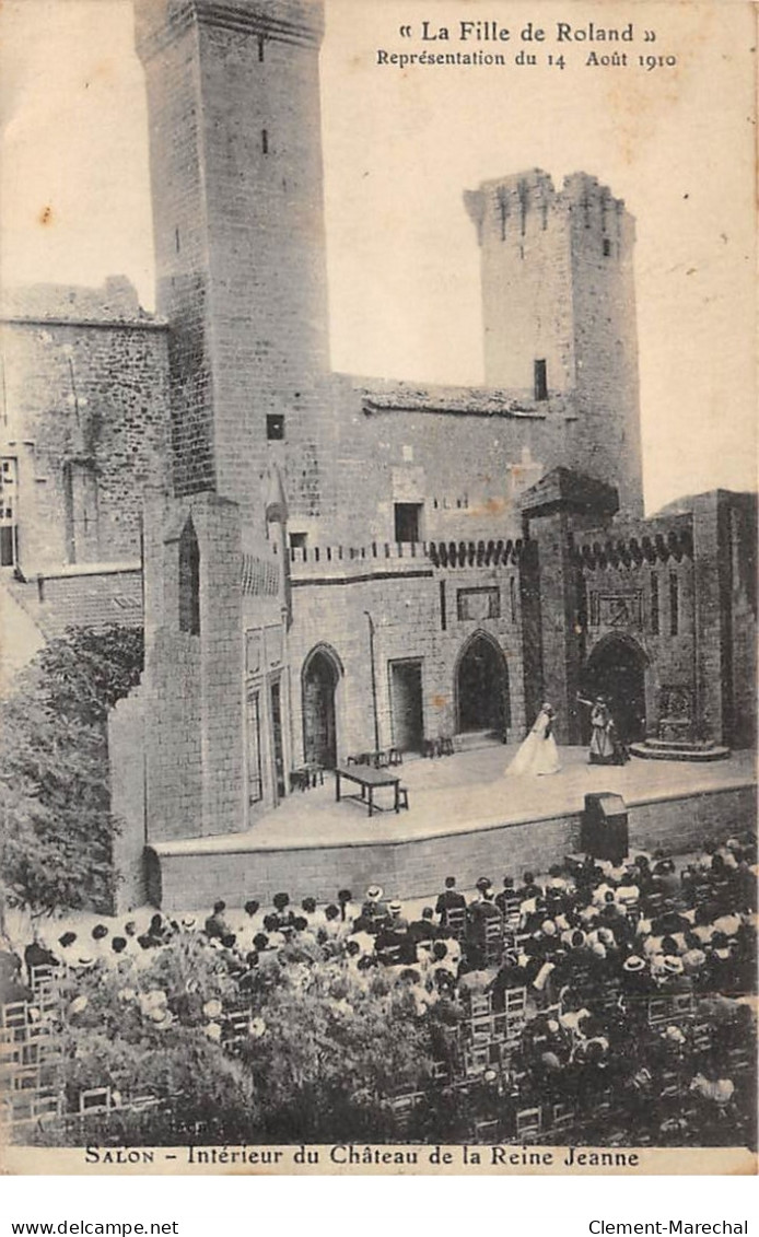 SALON - Intérieur Du Château De La Reine Jeanne - " La Fille De Roland " Représentation 14 Juillet 1910 - Très Bon état - Salon De Provence