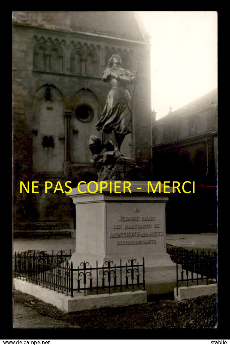 57 - MONTIGNY-LES-METZ - STATUE DE JEANNE D'ARC - CARTE PHOTO ORIGINALE - Other & Unclassified