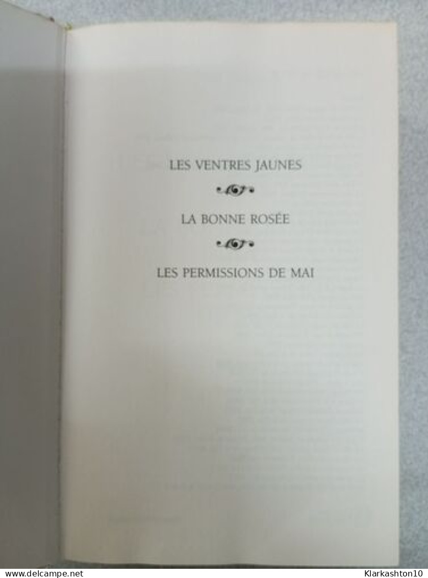 La Saga Des Pitelet: Les Ventres Jaunes ; La Bonne Rosée ; Les Permissions De Mai - Other & Unclassified