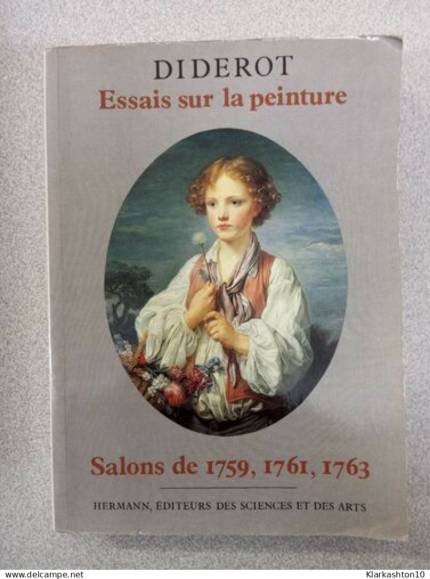 Essais Sur La Peinture. Salons De 1759 1761 1763 - Sonstige & Ohne Zuordnung