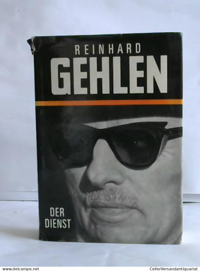 Der Dienst. Erinnerungen 1942-1971 Von Gehlen, Reinhard - Unclassified