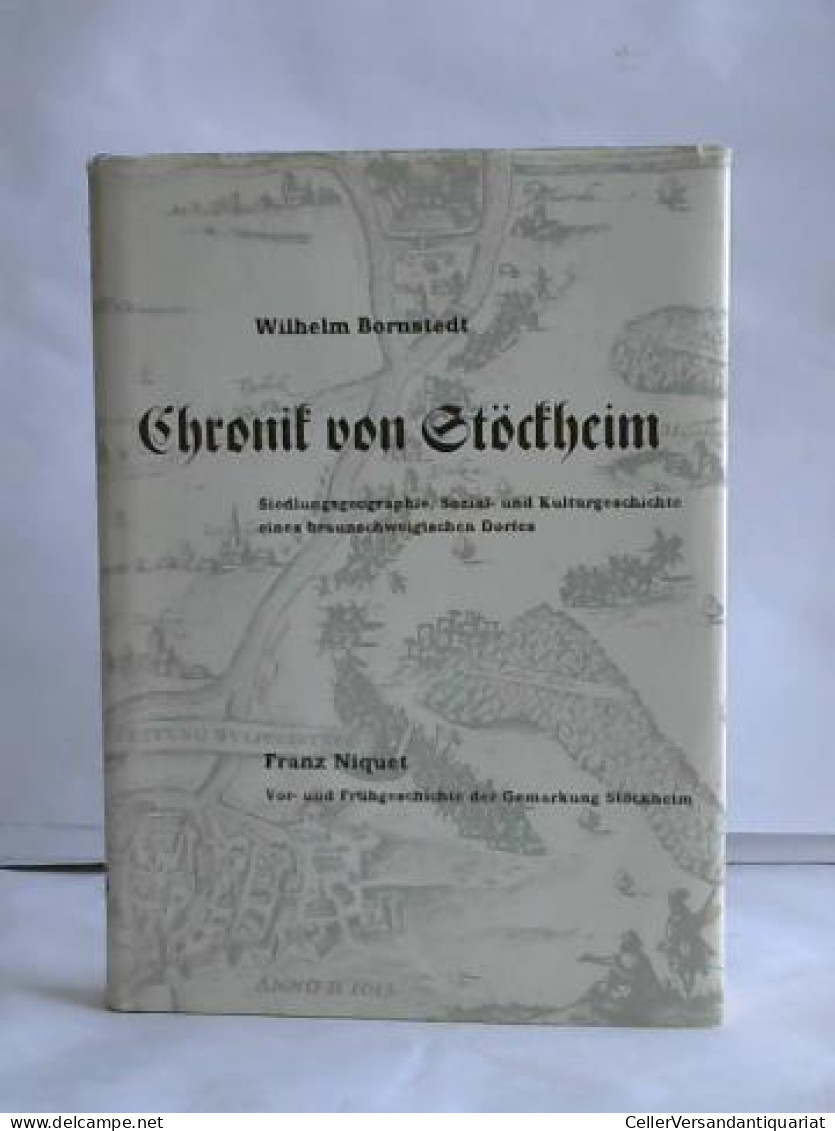 Chronik Von Stöckheim. Siedlungsgeographie, Sozial- Und Kulturgeschichte Eines Braunschweigischen Dorfes Von... - Unclassified