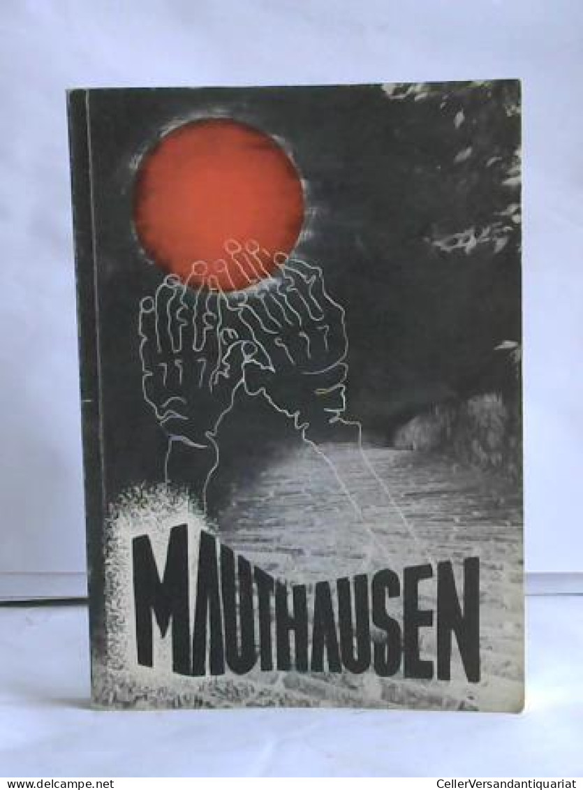 Die Geschichte Des Konzentrationslager Mauthausen Von Marsalek, Hans - Non Classés