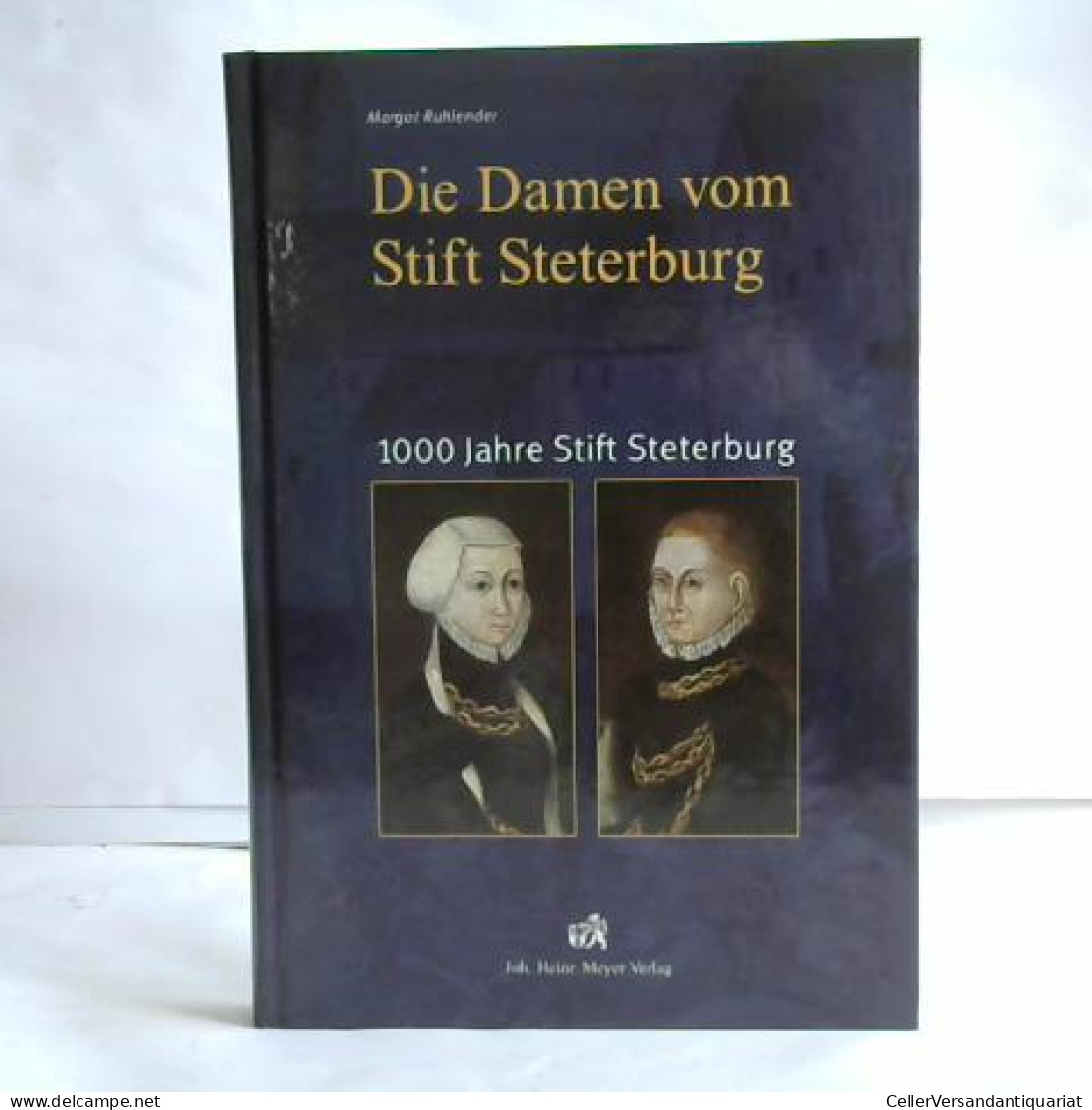 Die Damen Vom Stift Steterburg. 1000 Jahre Stift Steterburg Von Ruhlender, Margot - Ohne Zuordnung