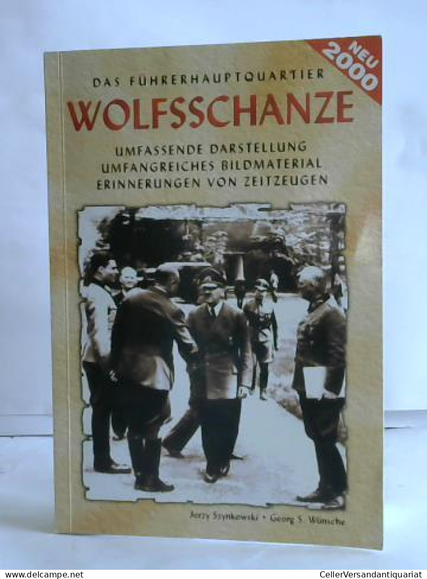 Das Führerhauptquartier (FHQu) Wolfsschanze Von Szynkowski, Jerzy / Wünsche, Georg S. - Non Classés