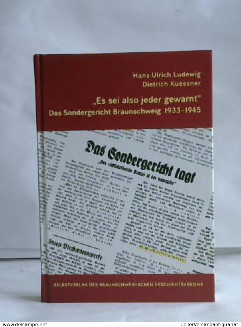 'Es Sei Also Jeder Gewarnt'. Das Sondergericht Braunschweig 1933-1945 Von Ludewig, Hans-Ulrich / Kuessner, Dietrich - Ohne Zuordnung