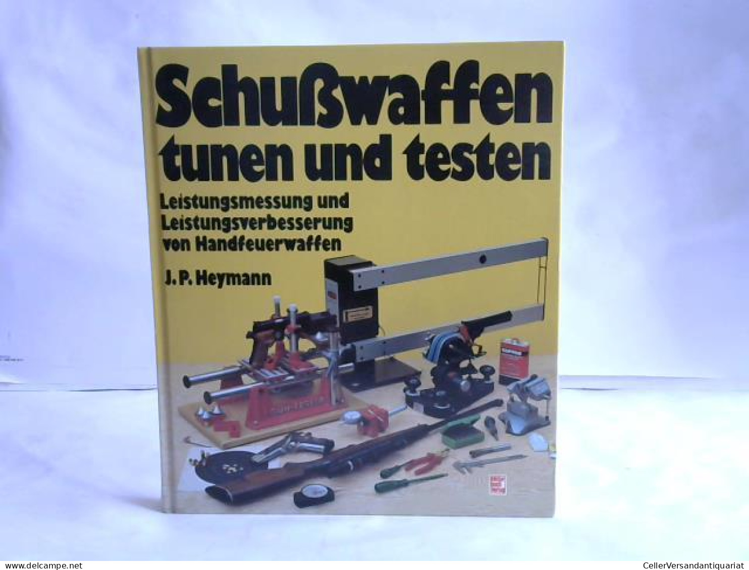 Schußwaffen Tunen Und Testen. Leistungsmessung Und Leistungsverbesserung Von Handfeuerwaffen Von Heymann, Johannes P. - Unclassified