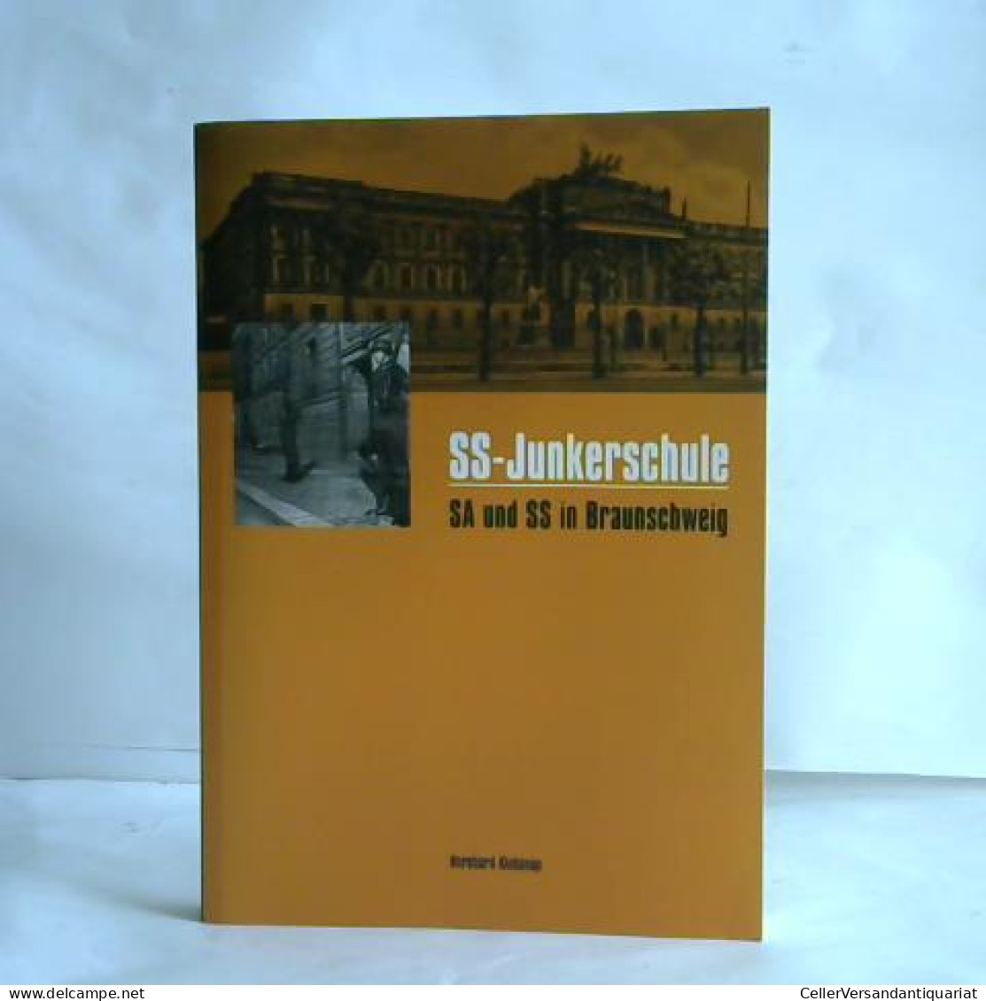 SS-Junkerschule. SS Und SA In Braunschweig Von Kiekenap, Bernhard - Zonder Classificatie