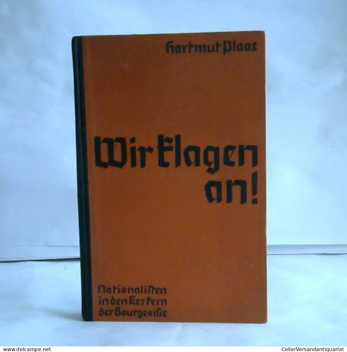 Wir Klagen An! Nationalisten In Den Kerkern Der Bourgeoisie Von Plaas, Hartmut (Hrsg.) - Unclassified