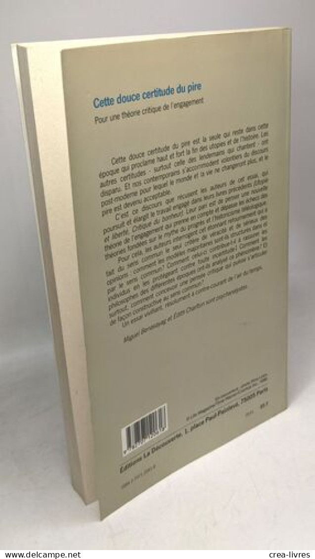 Cette Douce Certitude Du Pire Pour Une Théorie Critique De L'engagement - Psychologie/Philosophie