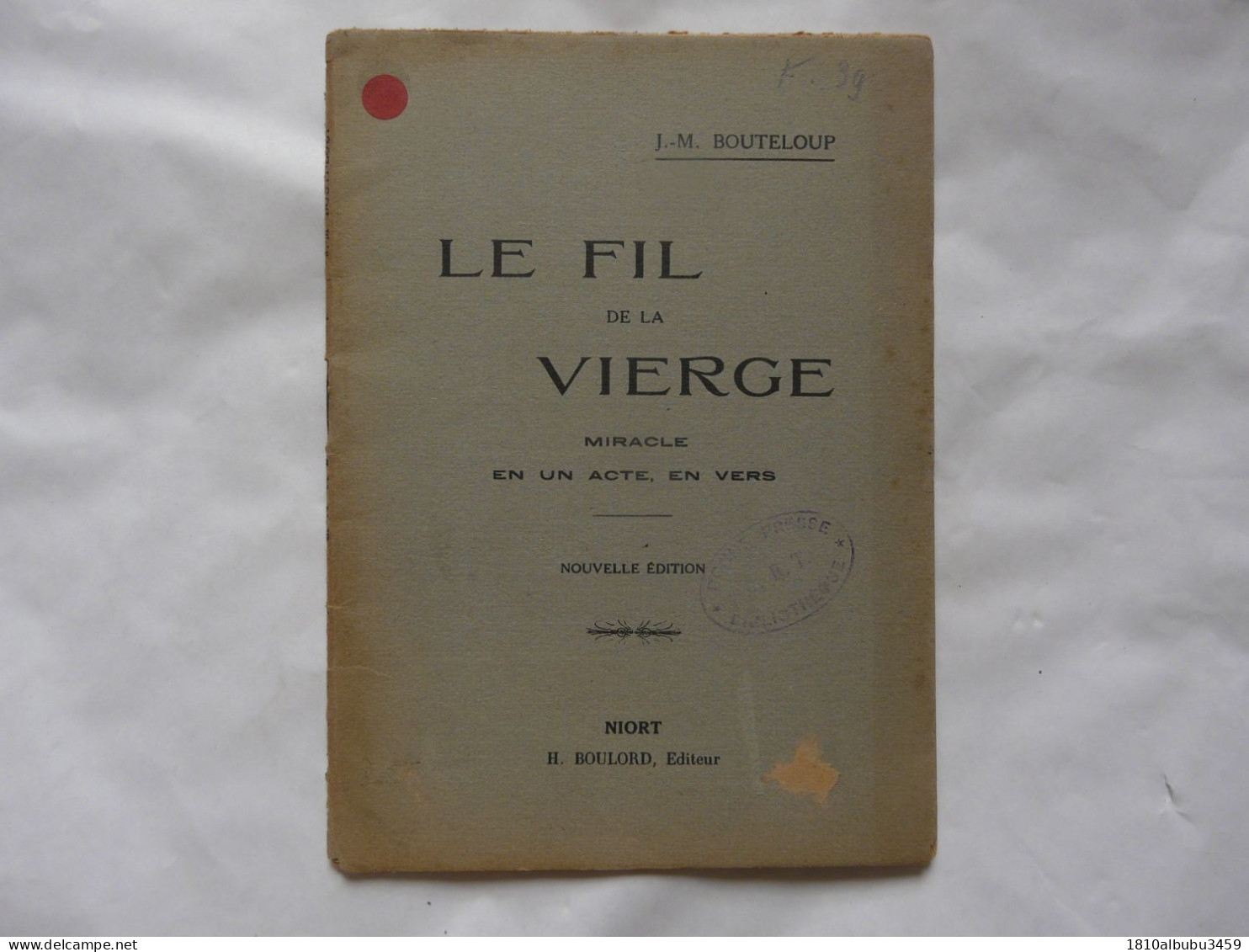 LE FIL DE LA VIERGE - MIRACLE En Un Acte, En Vers - J.-M. BOUTELOUP - Autori Francesi