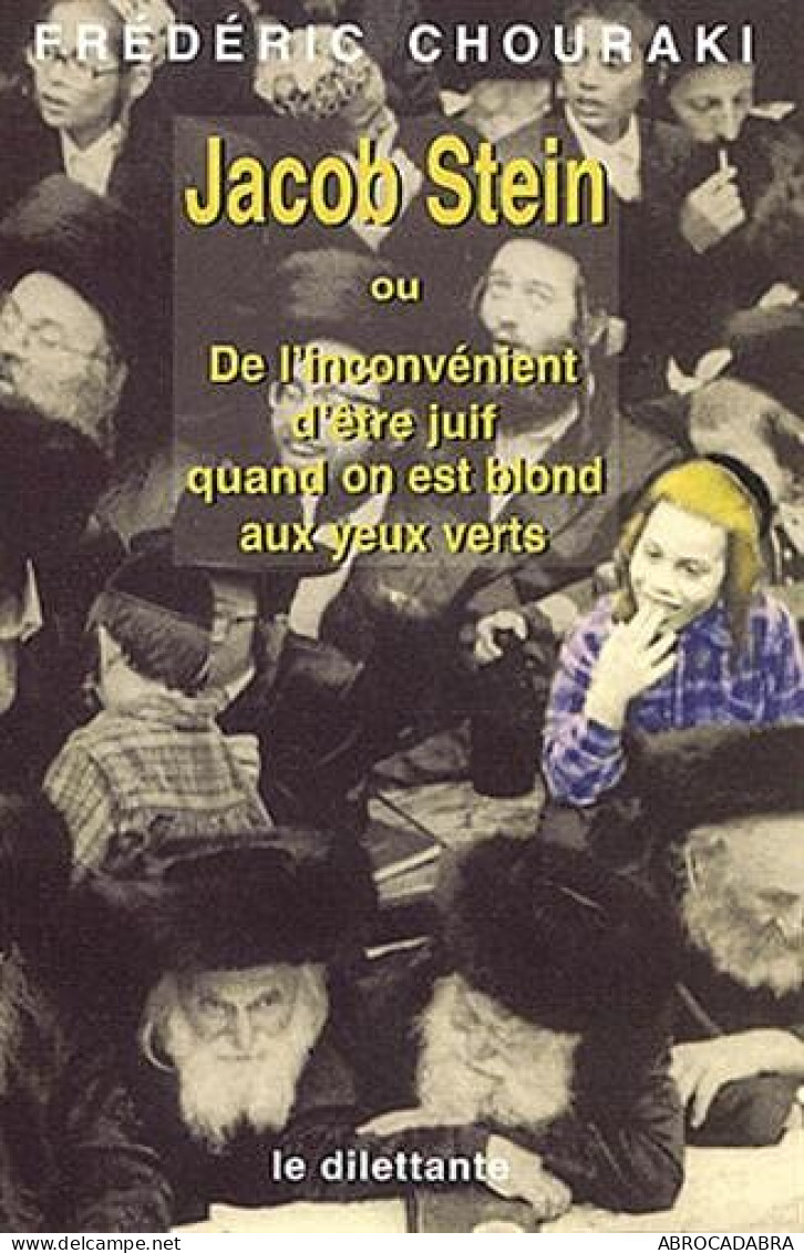 Jacob Stein: DE L'INCONVENIENT D'ETRE JUIF QUAND ON EST BLOND AUX YEUX VERTS - Godsdienst