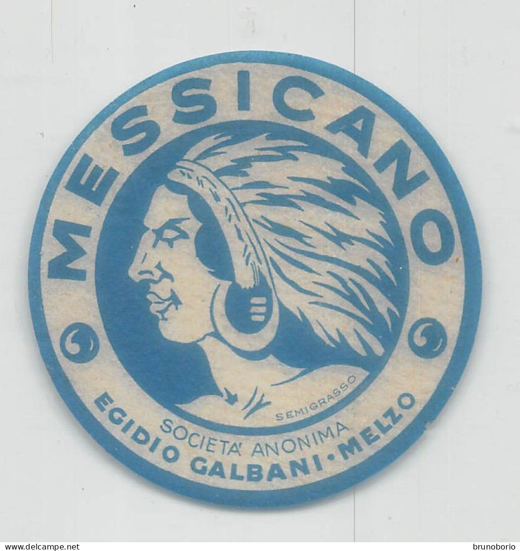 00123 "MESSICANO - SOCIETA' ANONIMA EGIDIO GALBANI - MELZO - SEMIGRASSO" ETICHETTA ORIG ILLUSTRATA - Fromage