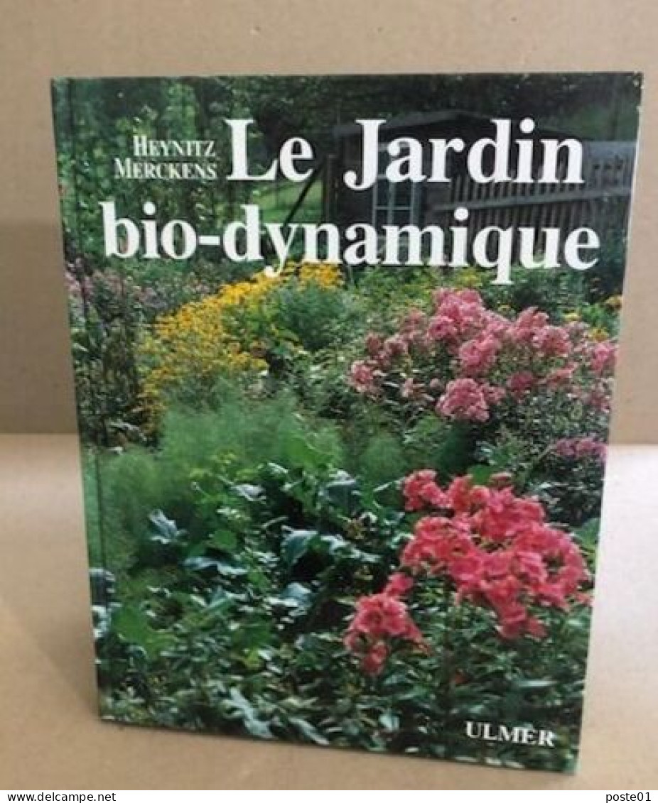 Le Jardin Bio-dynamique: Fruits Légumes Fleurs Pelouse Selon L'agriculture Bio-dynamique - Garden