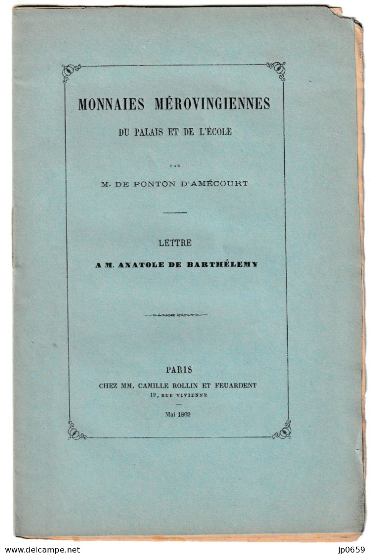 MONNAIES MEROVINGIENNES DU PALAIS ET DE L'ECOLE PAR M. DE PONTON D'AMECOURT - LETTRE A M. ANATOLE DE BARTHELEMY - 1862 - Ohne Zuordnung