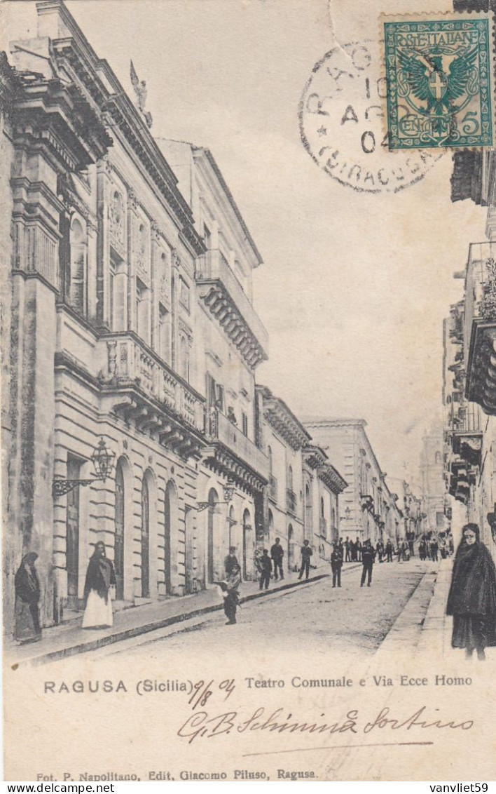 RAGUSA-TEATRO CUMUNALE E VIA ECCE HOMO-CARTOLINA VIAGGIATA IL 9-8-1904-RETRO INDIVISO - Ragusa