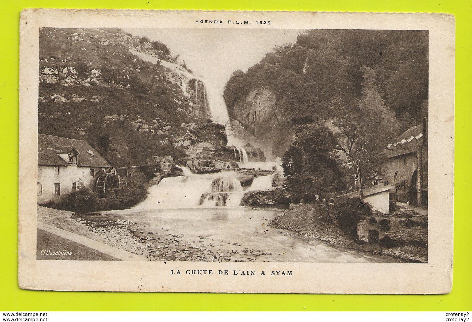 39 La Chute De L'Ain à SYAM Vers CHAMPAGNOLE Marquée Agenda PLM 1925 Roue De Moulin Cl. Baudinière VOIR DOS - Champagnole