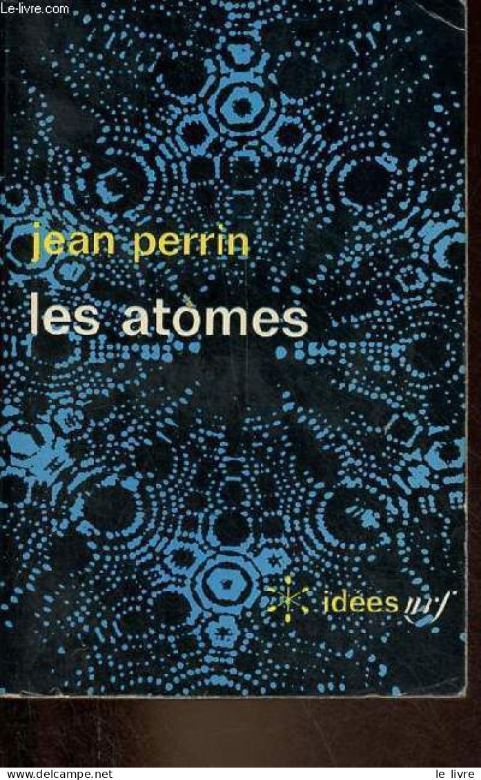 Les Atomes - Collection Idées N°222. - Perrin Jean - 1970 - Wissenschaft
