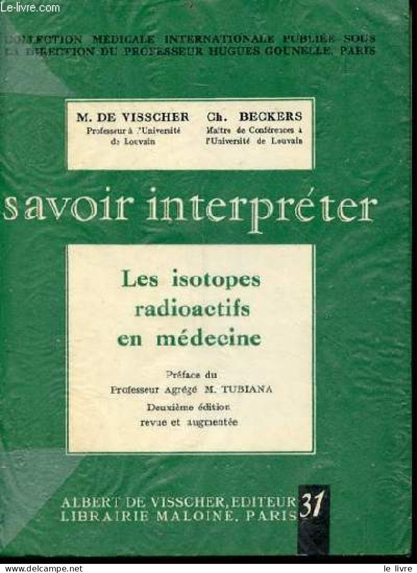 Les Isotopes Radioactifs En Médecine - Collection Savoir Interpreter N°31. - M.de Visscher & C.Beckers - 1968 - Santé