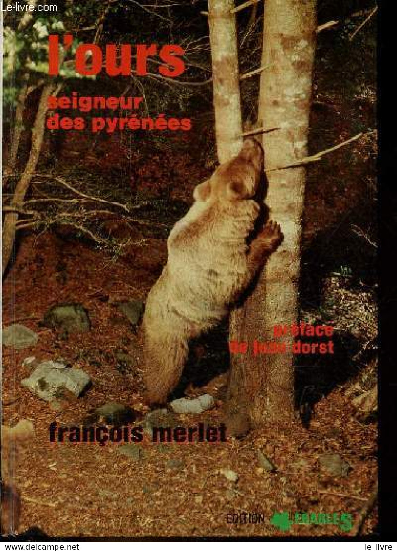 L'ours Seigneur Des Pyrénées. - Merlet François - 1988 - Animaux