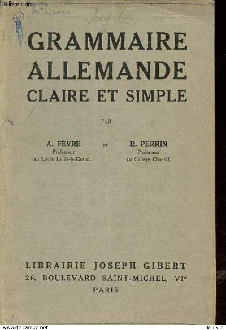 Grammaire Allemande Claire Et Simple. - Fèvre A. & Perrin R. - 0 - Autres & Non Classés