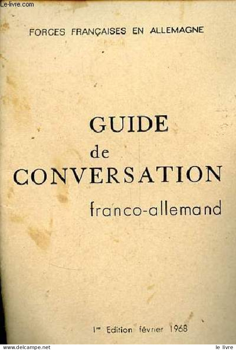 Guide De Conversation Franco-allemand - 1re édition Février 1968. - Forces Françaises En Allemagne - 1968 - Sonstige & Ohne Zuordnung