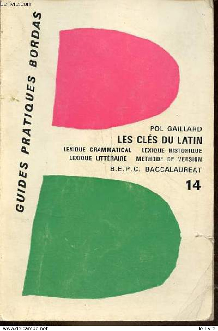 Les Clés Du Latin - Méthode De Version - Lexique Grammatical - Lexique Historique - Lexique Littéraire - Collection Des - Cultura