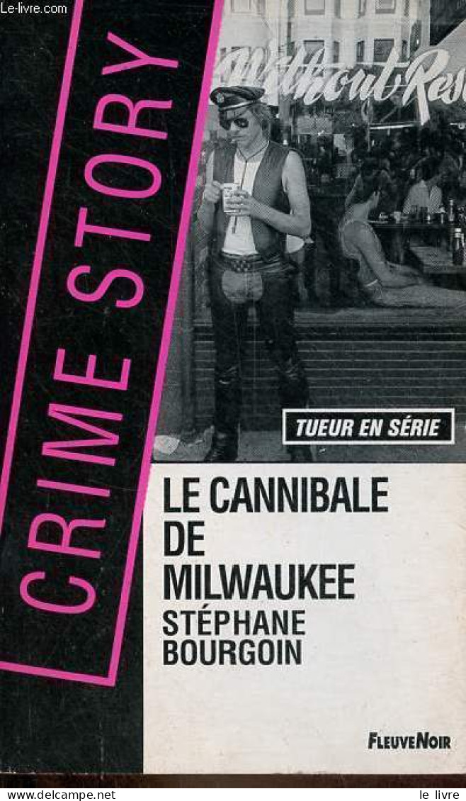 Le Cannibale De Milwaukee - Collection Crime Story N°16. - Bourgoin Stéphane - 1993 - Derecho