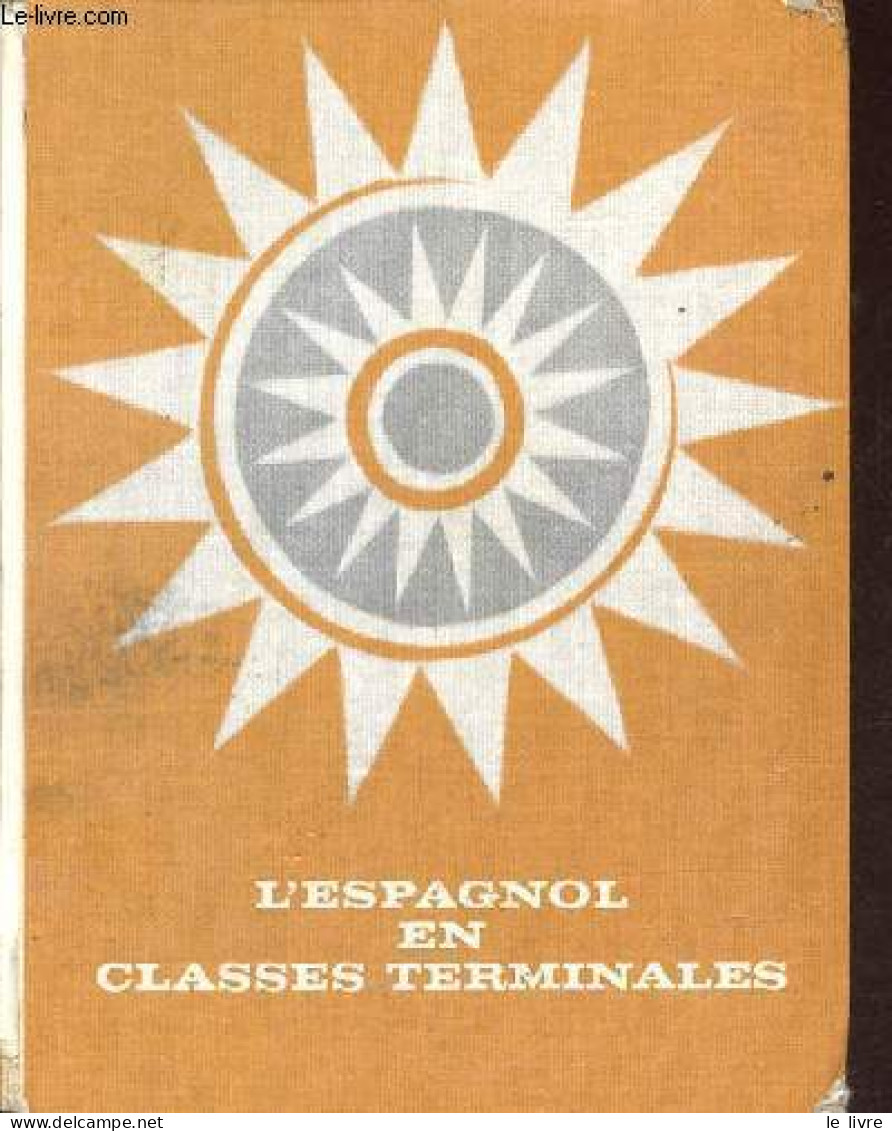 L'espagnol En Classes Terminales. - Darmangeat P. & Puveland C. & Daran M. - 1968 - Zonder Classificatie