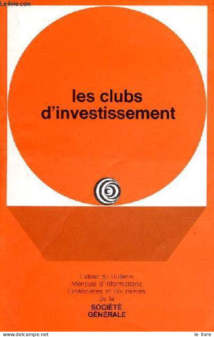 Brochure : Les Clubs D'investissement - Extrait Du Bulletin Mensuel D'informations Financières Et Boursières De La Socié - Economie