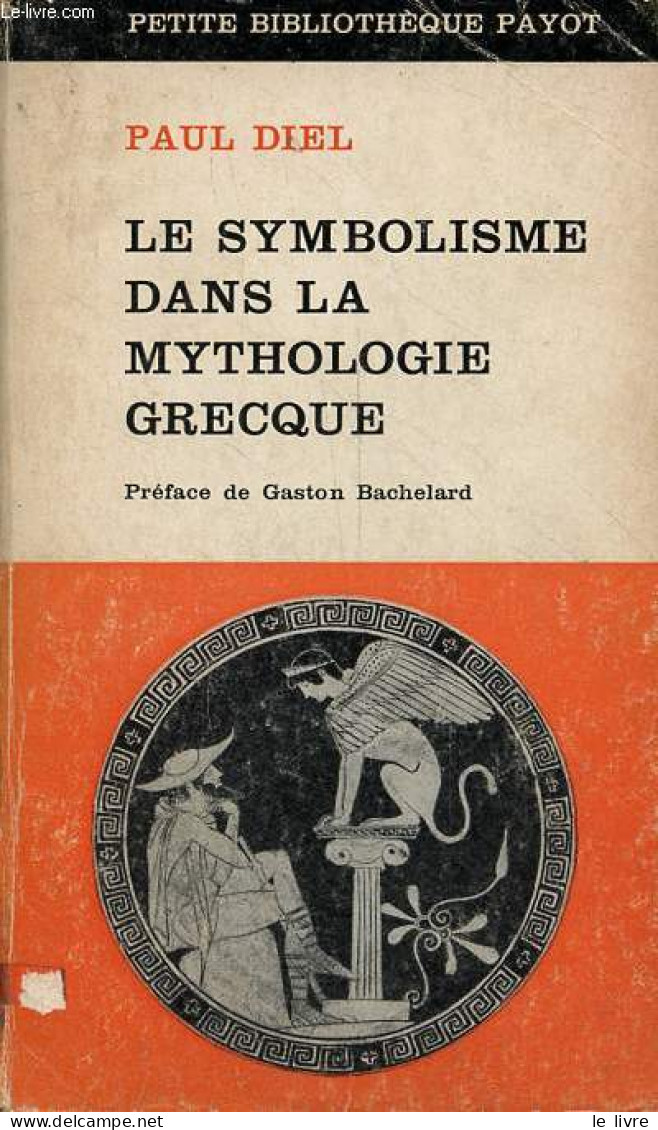 Le Symbolisme Dans La Mythologie Grecque - étude Psychanalytique - Collection Petite Bibliothèque Payot N°87. - Diel Pau - Religion
