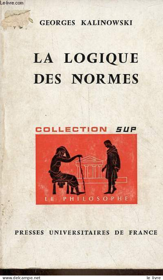 La Logique Des Normes - Collection Sup Le Philosophe N°103. - Kalinowski Georges - 1972 - Psicologia/Filosofia