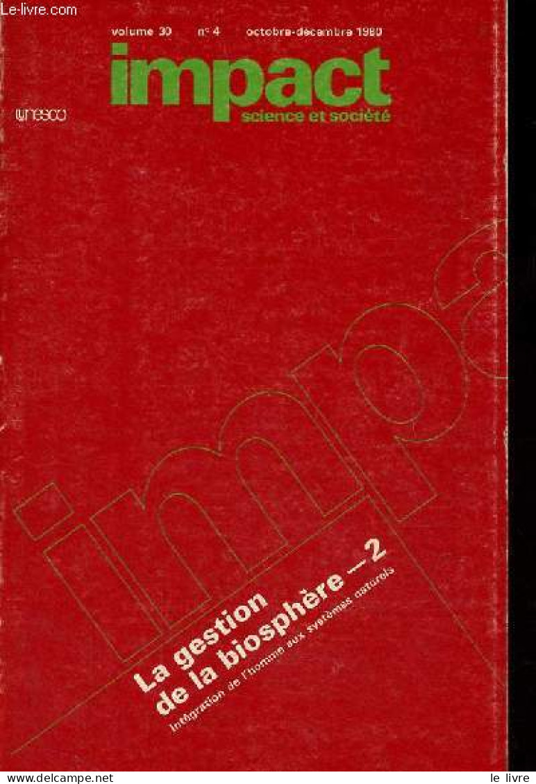 Impact Science Et Société N°4 Volume 30 Octobre-décembre 1980 - La Gestion De La Biosphère - 2 : Intégration De L'homme - Andere Magazine