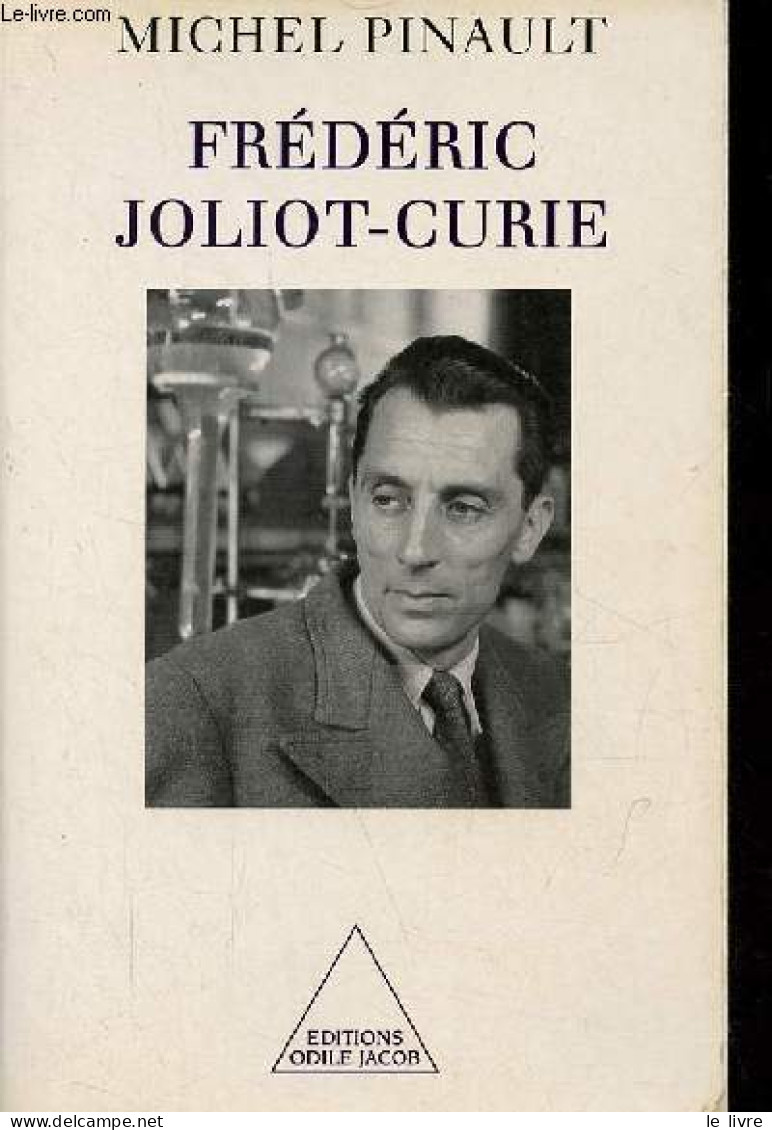 Frédéric Joliot-Curie. - Pinault Michel - 2000 - Biographie