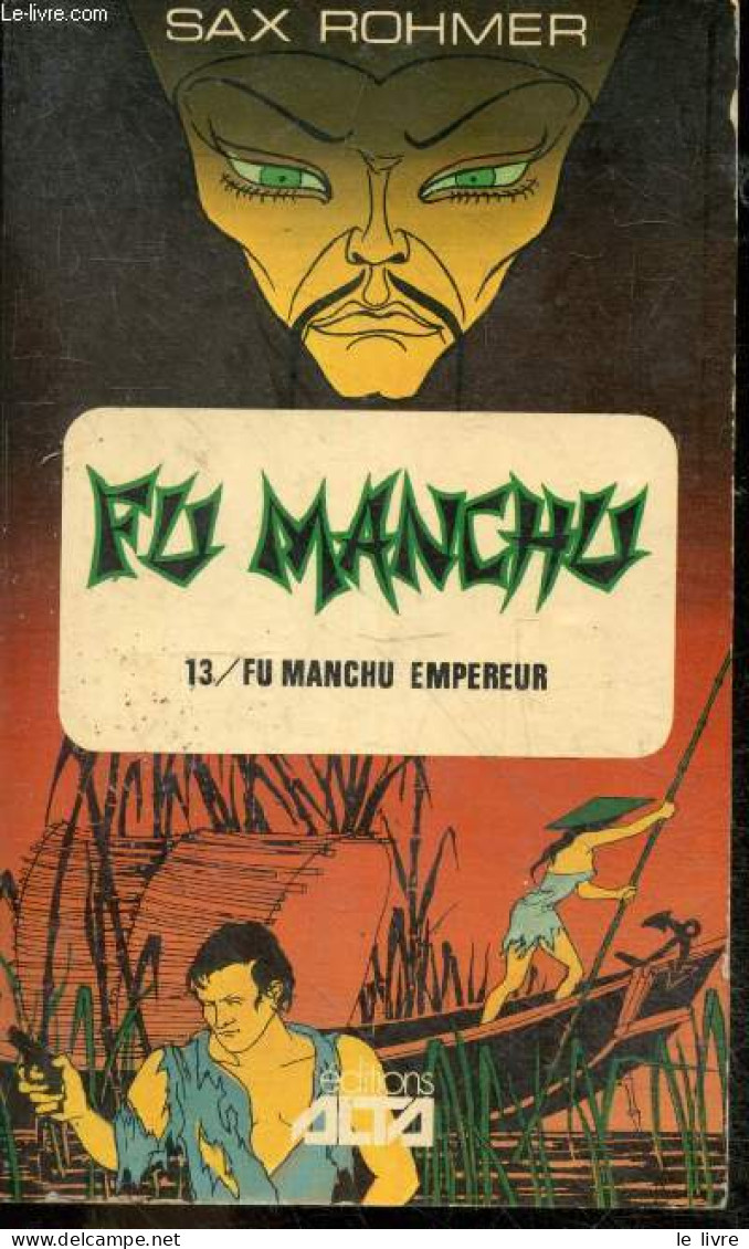 Fu Manchu Ou Le Defi De L'asie - 7 Volumes : 1 + 2 + 3 + 4 + 5 + 6 + 7- Du Tome 1 Au Tome 13 : 1. Le Mysterieux Docteur - Andere & Zonder Classificatie