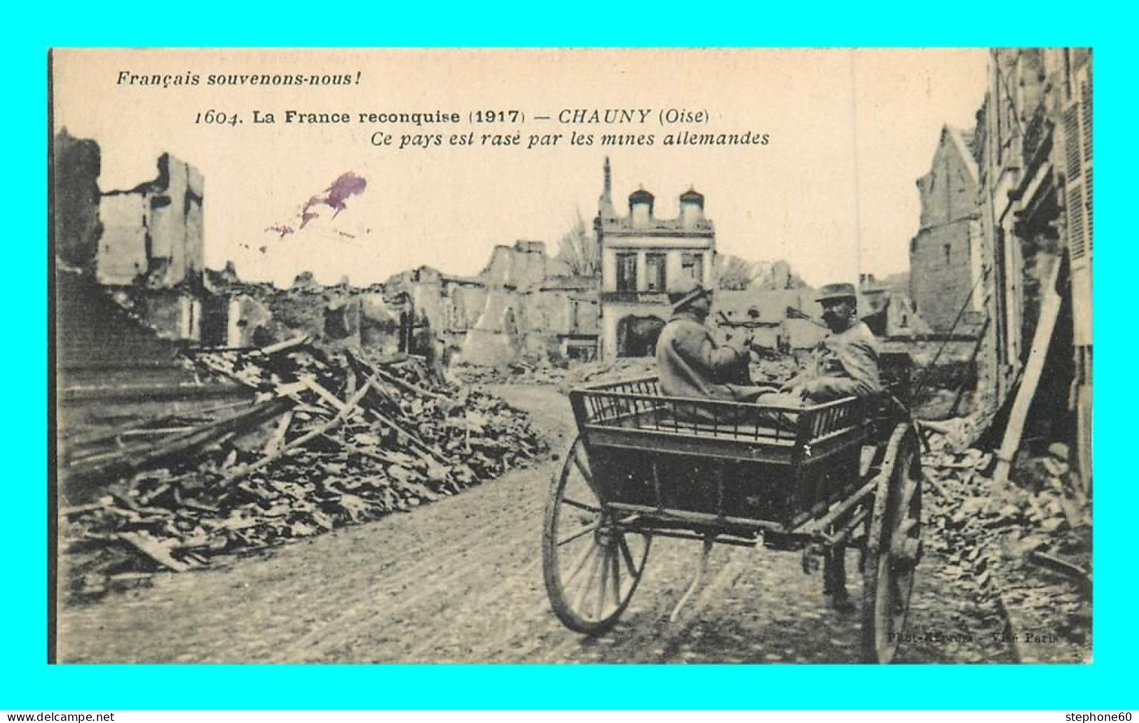 A907 / 195 02 - CHAUNY Ce Pays Est Rasé Par Les Mines Allemandes 1917 - Guerre 1914 - Chauny