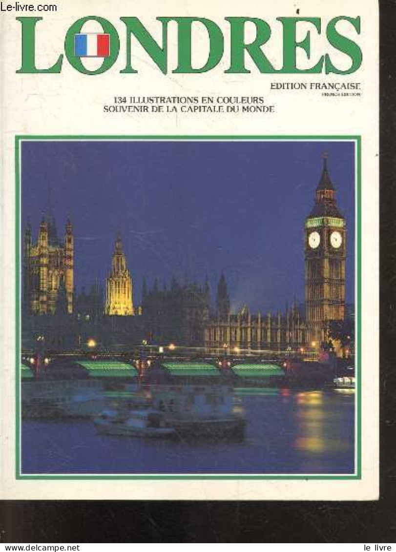 Londres - Edition Francaise / French Edition - Souvenir De La Capitale Du Monde - 134 Illustrations En Couleurs, Plan Du - Geografia