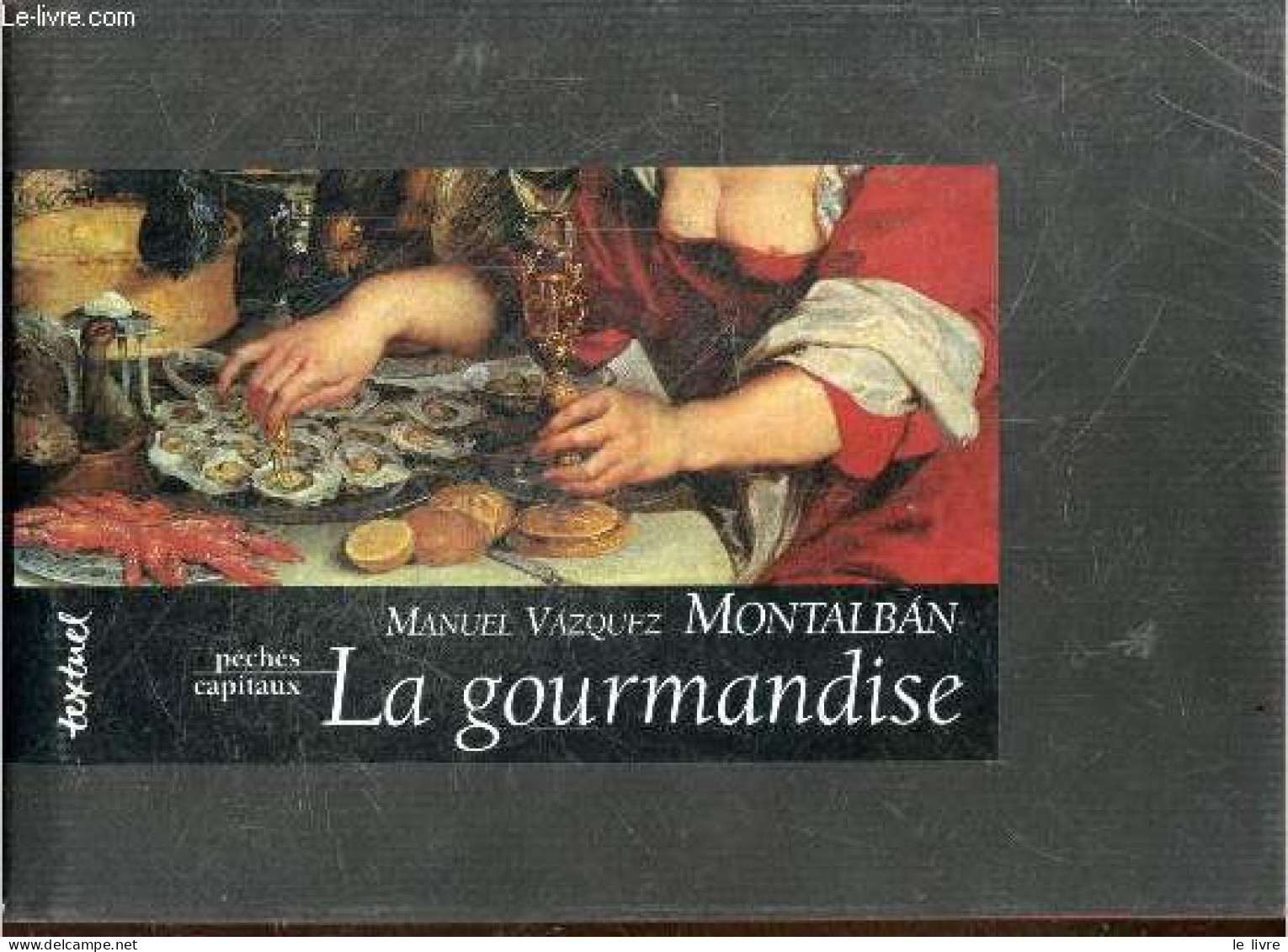 La Gourmandise, Discours De Robinson Sur La Morue - Collection Péchés Capitaux - Vazquez Montalban Manuel - 1995 - Other & Unclassified