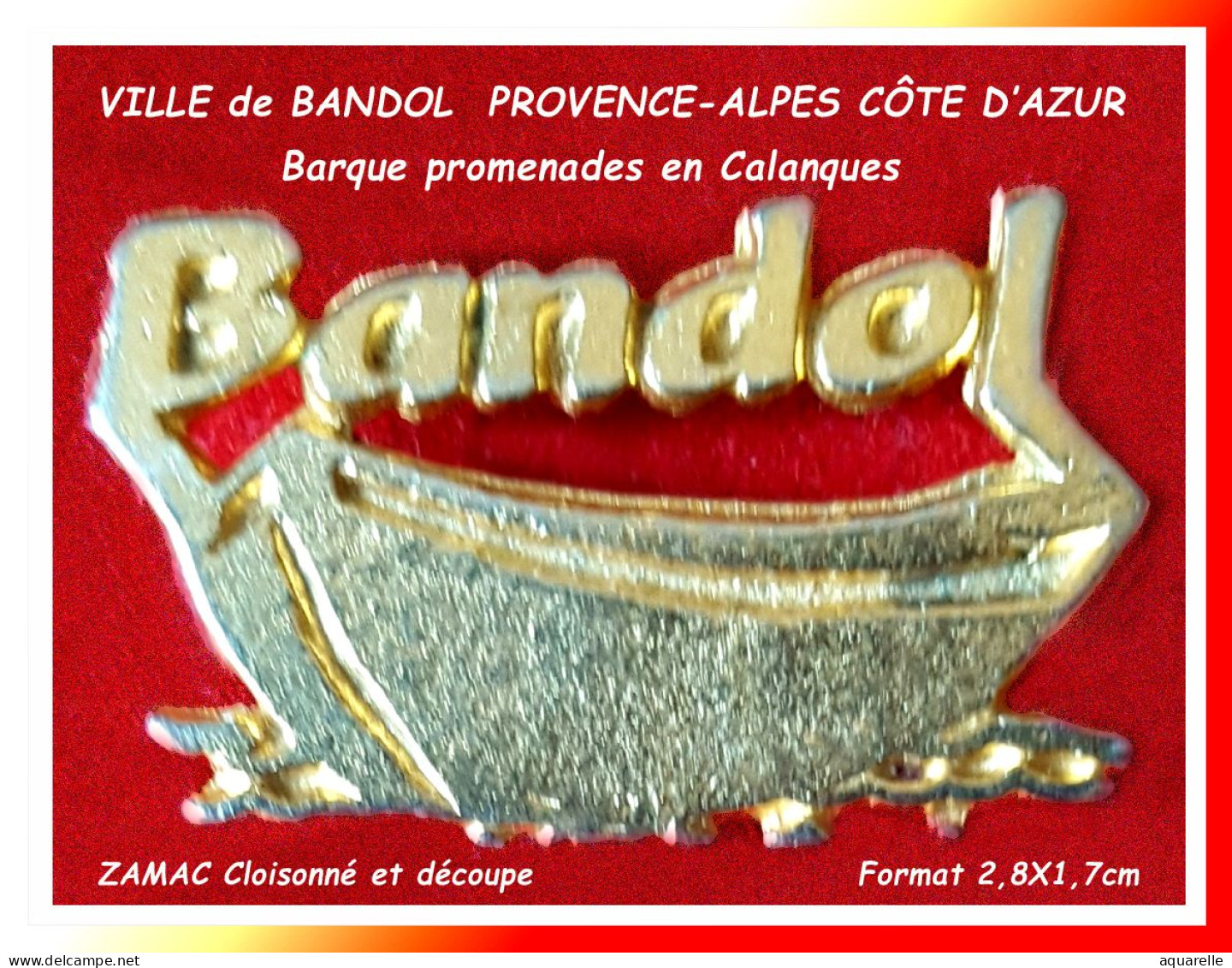 SUPER PIN'S "Ville De BANDOL"Provence, Alpes Côte D'Azur" POMENADE Aux Calanques. Barque En Zamac Base Or,  2,7X1,5cm - Cities